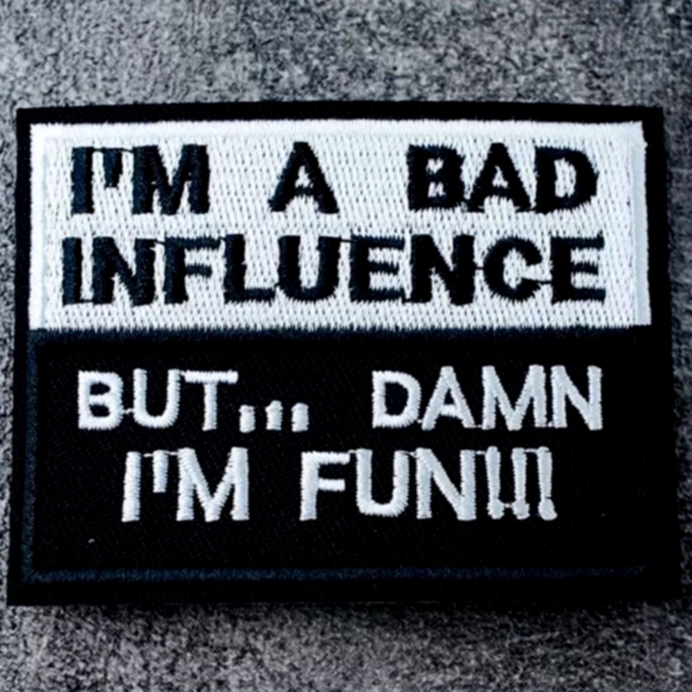 I am a bad influence
